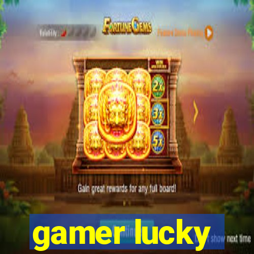 gamer lucky